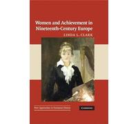 Women and Achievement in Nineteenth-Century Europe: Series Number 40 (New Approaches to European History, Series Number 40)