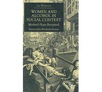 Women and Alcohol in Social Context: Mother’s Ruin Revisited
