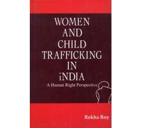 Women and Child Trafficking in India: A Human Right Perspective