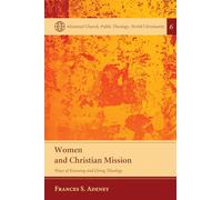Women and Christian Mission: Ways of Knowing and Doing Theology: 6 (Missional Church, Public Theology, World Christianity)