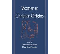 Women and Christian Origins by Ross Shepard Kraemer, Mary Rose D'Angelo ...