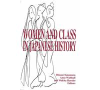 Women and Class in Japanese History: Volume 25 (Michigan Monograph Series in Japanese Studies)