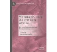 Women and Criminal Justice in Latin America: Between Victimization and Criminalization (Critical Criminological Perspectives)