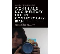 Women and Documentary Film in Contemporary Iran: Reframing Reality