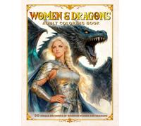 Women and Dragons: Warrior Women and Dragons Fantasy Coloring Book for Adults