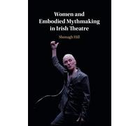 Women and Embodied Mythmaking in Irish Theatre