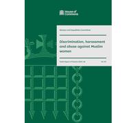 Women and Equalities Committee 10th Report. Discrimination, harassment and abuse against Muslim women Volume 1. Report (House of Commons Paper) HC 571