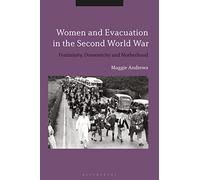 Women and Evacuation in the Second World War: Femininity, Domesticity and Motherhood