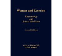 Women and Exercise: Physiology and Sports Medicine, Second Edition