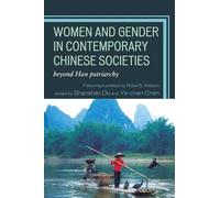 Women and Gender in Contemporary Chinese Societies: Beyond Han Patriarchy