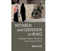 Women and Gender in Iraq: Between Nation-Building and Fragmentation: 51 (Cambridge Middle East Studies, Series Number 51)