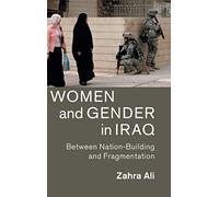 Women and Gender in Iraq: Between Nation-Building and Fragmentation: 51 (Cambridge Middle East Studies, Series Number 51)