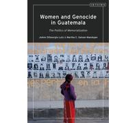 Women and Genocide in Guatemala: Justice and the Politics of Memorialization