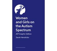 Women and Girls on the Autism Spectrum - JKP Graphic Edition