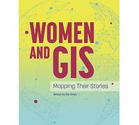 Women and GIS: Mapping Their Stories