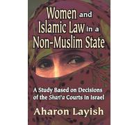 Women and Islamic Law in a Non-Muslim State: A Study Based on Decisions of the Shari'a Courts in Israel (Studies in Islamic Culture and History)