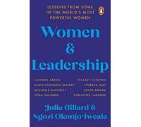 Women and Leadership: Lessons from some of the world’s most powerful women