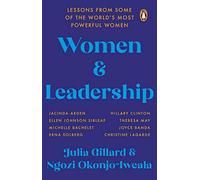 Women and Leadership: Lessons from some of the world’s most powerful women