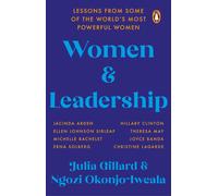 Women and Leadership: Lessons from some of the worlds most powerful women by Jul