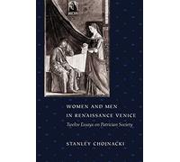 Women and Men in Renaissance Venice: Twelve Essays on Patrician Society
