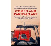 Women and Partisan Art: Aesthetics and Practices of Resistance in Yugoslavia and