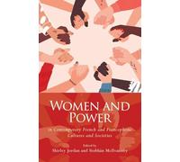 Women and Power in Contemporary French and Francophone Cultures and Societies (French and Francophone Studies)