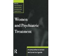 Women and Psychiatric Treatment: A Comprehensive Text and Practical Guide