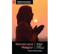 Women and Religion: Global Lives in Focus (Women and Society around the World)