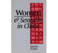 Women and Sexuality in China: Female Sexuality and Gender Since 1949