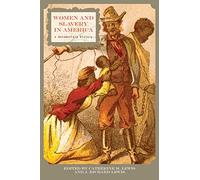 Women and Slavery in America: A Documentary History