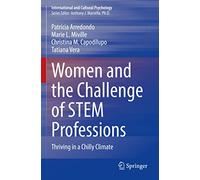 Women and the Challenge of STEM Professions: Thriving in a Chilly Climate (International and Cultural Psychology)