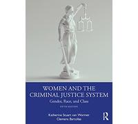 Women and the Criminal Justice System: Gender, Race, and Class