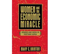 Women and the Economic Miracle: Gender and Work in Postwar Japan: 21 (California Series on Social Choice and Political Economy)