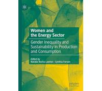Women and the Energy Sector: Gender Inequality and Sustainability in Production and Consumption