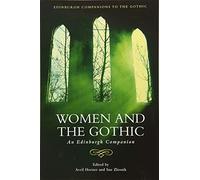 Women and the Gothic: An Edinburgh Companion (Edinburgh Companions to the Gothic)