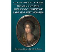 Women and the Messianic Heresy of Sabbatai Zevi, 1666-1816 (The Littman Library of Jewish Civilization)
