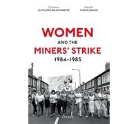 Women and the Miners' Strike, 1984-1985 – Oxford University Press