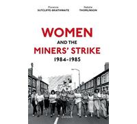 Women and the Miners' Strike, 1984-1985