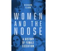 Women and the Noose : A History of Female Execution