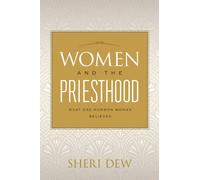 Women and the Priesthood By Sheri L. Dew