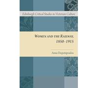 Women and the Railway, 1850-1915 (Edinburgh Critical Studies in Victorian Culture)