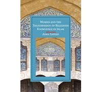 Women and the Transmission of Religious Knowledge in Islam (Cambridge Studies in Islamic Civilization)