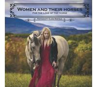 Women and Their Horses: For the Love of the Horse