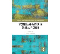 Women and Water in Global Fiction (Routledge Studies in World Literatures and the Environment)