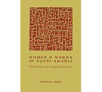Women and Words in Saudi Arabia: The Politics of Literary Discourse