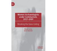 Women Archaeologists under Communism, 1917-1989: Breaking the Glass Ceiling