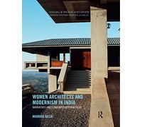 Women Architects and Modernism in India: Narratives and Contemporary Practices (Visual and Media Histories)