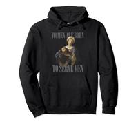 Women Are Born to Serve Men Funny Boss Girl Motivational Pullover Hoodie