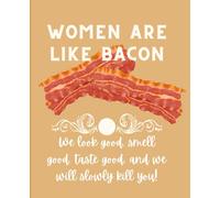 Women are like bacon. Notebook approx. 7x9" 100 pages ruled with side margin, durable matte cover: A perfect gift for that special person in your life, or may be the office