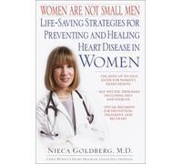 Women Are Not Small Men: Life-Saving Strategies for Preventing and Healing Heart Disease in Women